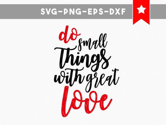 Download do small things with great love svg, small things great ...
