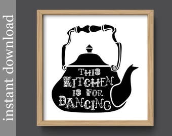 Kitchen Wall Art, Kitchen Printable, Kitchen Dancing, funny kitchen art, kitchen decor, tea kettle art, kitchen download,black white kitchen