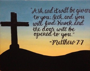 Bible Verse Canvas. Matthew 7:7. Ask and it will be given to you, seek and you will find, knock and the door will be opened to you