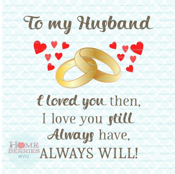 Download To My Husband I Loved You Then I Love You Still Always Have