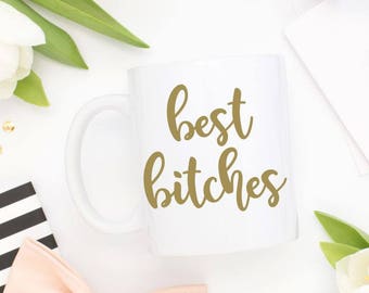 best bitches DIY mug decal, Bridesmaid Gift, Maid of Honor Gift, BFF Gift, Bridal Party, Birthday Gift, Best Friends Gift, for Girlfriend