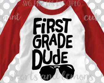 First Grade svg, first grade shirt, 1st grade svg, back to school svg, dude, iron on, printable, digital, transfer, DXF, EPS, svg, boy svg