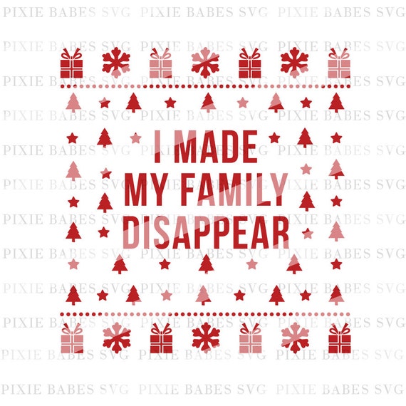 I Made My Family Disappear SVG Home Alone SVG Holiday SVG