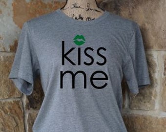 Kiss Me T Shirt, St. Patrick's Day T Shirt, St. Patty's Day Shirt