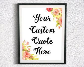 Your Quote Here, Printable Custom Quote, Custom Print, Custom Quote Print, Any Size, Custom Printable, Custom Design, Art Print