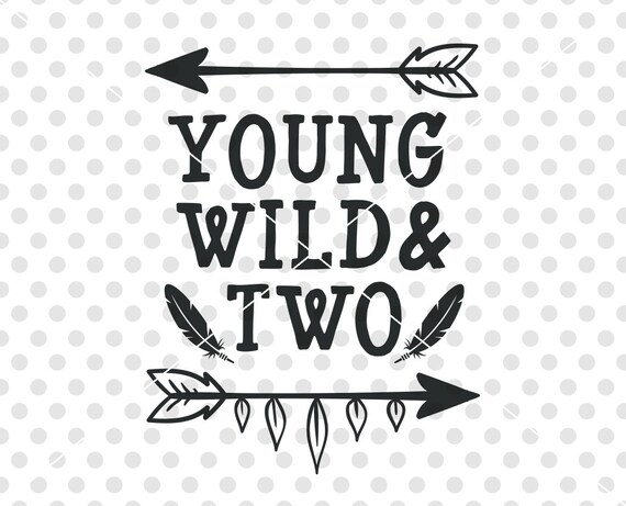 Download Birthday SVG DXF Cut File Young Wild and Two Svg Cutting