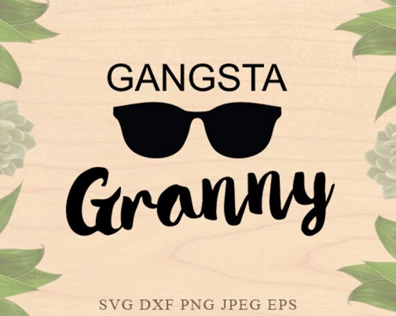Download Gangsta Granny SVG Grandmother svg Grandma svg Nana SVG