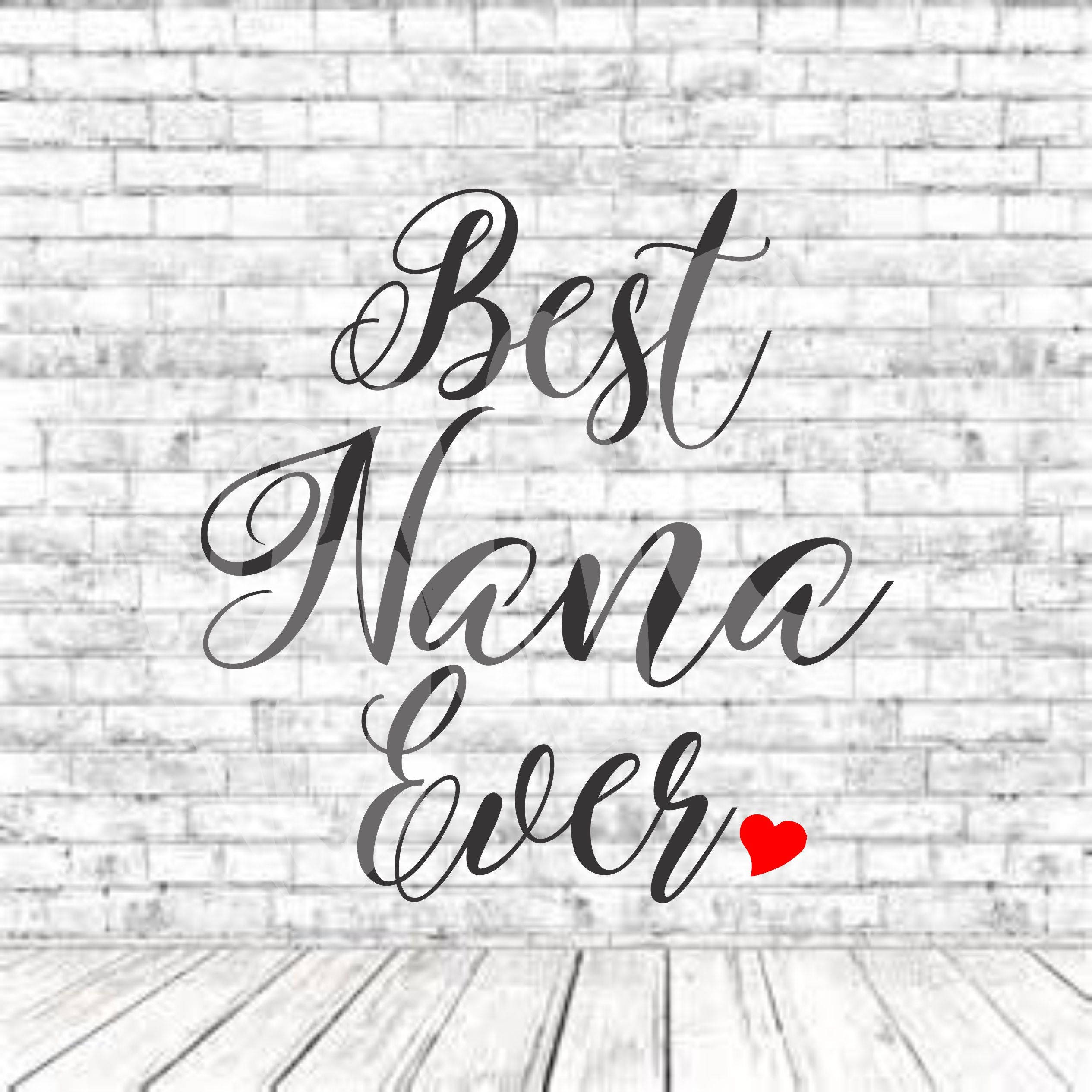 Download Best Nana Ever, Best Nana Svg, SVG, PNG, DXF, Vinyl Design ...