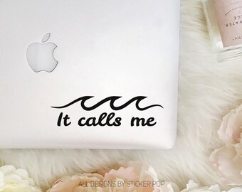 It Calls Me - Wave Ocean Sea - Laptop Sticker - Laptop Decal - Car Sticker - Car Decal - Window Sticker