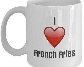 I Love French Fries, French Fries mug, French Fries coffee mug, i love French Fries mug, French Fries gifts, French Fries lover gifts