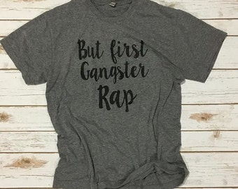 On Sale! But First, Gangster Rap Tee