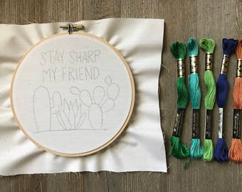 Embroidery Kit - Cactus Stay Sharp My Friend Embroidery Kit with 6 Inch Hoop - Cactus Embroidery - Intermediate Level - DIY