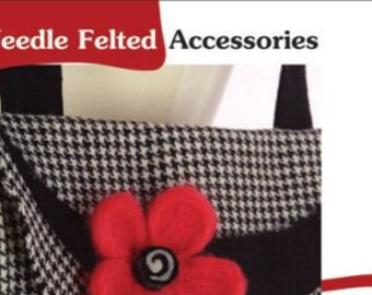 Needle Felted Accessories: 18 Projects for needle felted jewelry and purses," book by Indygo Junction