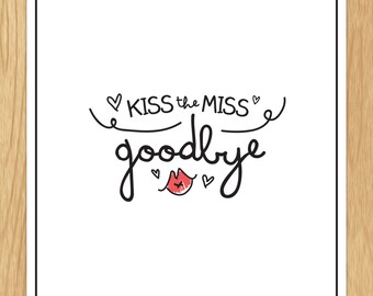 Dramatic image for kiss the miss goodbye printable Terrible image throughout kiss the miss goodbye printable