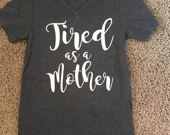 Tired as a Mother shirt