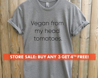 Vegan From My Head Tomatoes T-Shirt, Ladies Unisex Crewneck Shirt, Cute Vegan Shirt, Funny Vegan T-shirt, Gift