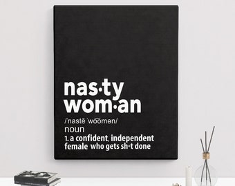 Feminist Art Print | Canvas Art Quote For Women, Gift for Feminist Quote, Nasty Woman Art Print, Feminism Quote, Nasty Women Definition