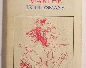 MARTHE - by J. K. Huysmans - Decadent Literature / Fiction / Femme Fatale / Novel
