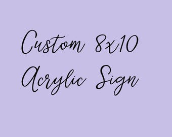 Create Your Own Acrylic Sign - Plexiglass Wedding Sign, Acrylic Wedding Sign, Script, Birthday Sign, Baby Shower Sign, Bridal Shower Sign