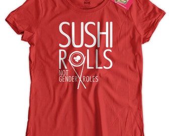 Sushi T-Shirt Sushi Rolls Not Gender Roles T-shirt Feminist T-Shirt Feminism Ladies Womens tshirt Femme Sushi Clothing Tops and Tees