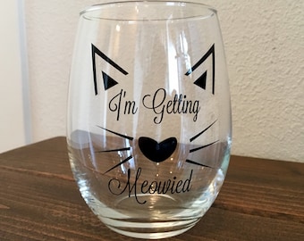 I'm getting meowied // cat wine glass // i'm meowied // bride wine glass // meow wine // bride gift // meowied wine glass // mrs gift
