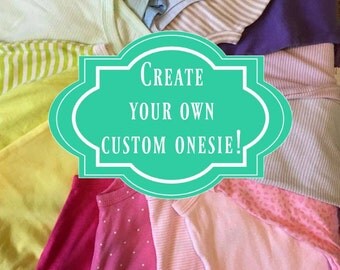 Create your own custom onesie!