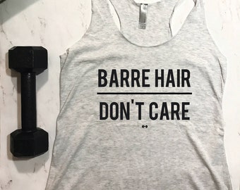 Barre Hair Dont Care Funny Workout Tank, Funny Barre Tank, Womens Workout Tank, Funny Tank, Motivation Tank, Barre, Muscle Tank, Gym Tank