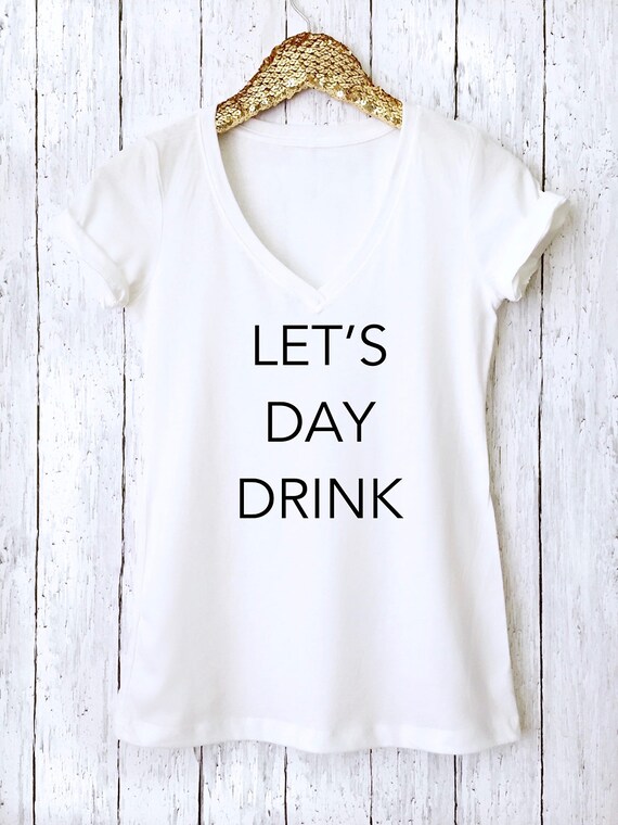 Let's Day Drink Shirt Drinking Shirt Brunch Shirt Rose