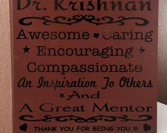 A perfect gift for a Doctor or nurse that well deserve to be recognized.... A wood sign 12 x 12...