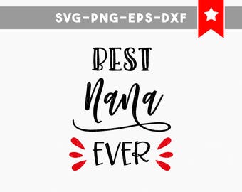 best nana ever svg file, nana shirt designs, grandma svg files, grandmother mug svg, mimi svg, gift for granny, vinyl cut files, silhouette