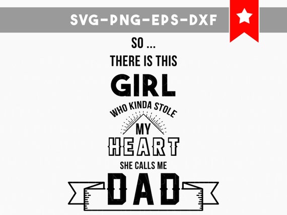 Download there is this girl who stole my heart svg file daughter