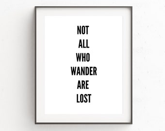 Famous Quotes, Wisdom Print Quotes, Wall Print Wisdom, Not All Who Wander Are Lost, Inspirational Quote, Motivational Poster, Typography