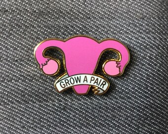 Grow a pair of ovaries enamel pin / Uterus enamel pin / Feminist enamel pin / Gold plated pin