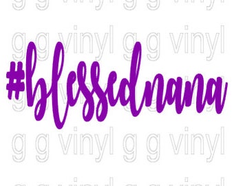 Blessed Nana SVG Cutting File Nana Shirt Design Silhouette Cricut Cutting File #blessednana