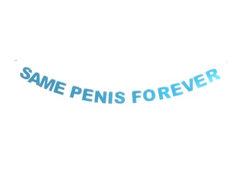Same Penis Forever Banner, Funny Banner, Bachelorette Banner, Bride to Be, Hen Party