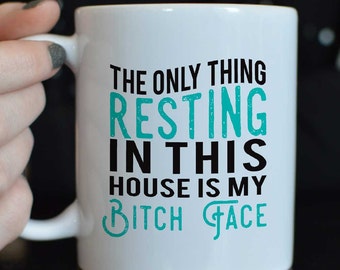 Resting Bitch Face Mug/Bitch Face Mug/Funny Coffee Mug/Bitch Face Coffee Mug/Humorous Mug/Funny quote mug/Coffee mug for mom/Funny bitch mug