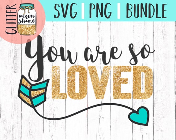 Download You Are So Loved svg and png Files for Cutting Machines Cameo