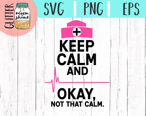 Download Keep Calm Nurse svg eps png Files for Cutting Machines ...