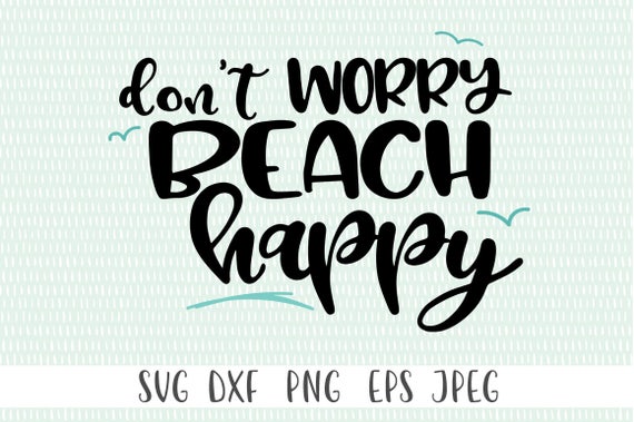 Don't worry beach happy svg png eps dxf jpeg