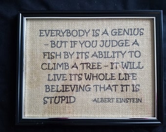 Everybody is a Genius - but if you judge a fish by it ability to climb a tree - Albert Einstein Burlap Print - 8 1/2" x 11"