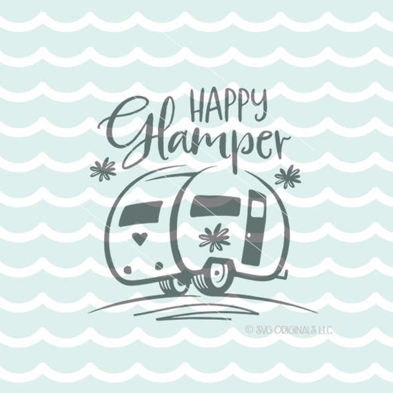 Download Happy Glamper SVG file. Camper SVG Cricut Explore & More Happy