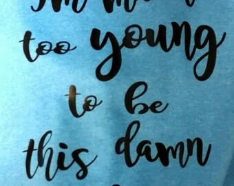 ladies tee shirt, much too old, birthday theme tee shirt, gift for her birthday, big birthday shirt, getting old shirt, funny tee shirt