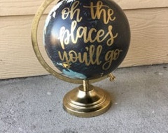 Oh The Places You'll Go | Custom Globe | Hand Lettered Globe | Dr. Seuss | Nursery Decor | Baby Shower Decor | Travel | Adventure