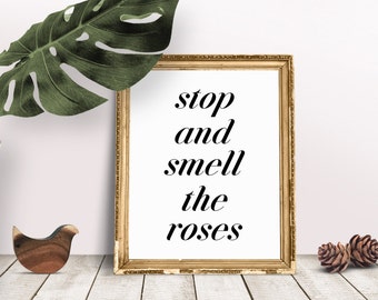 Stop And Smell The Roses Print Watercolor Quote