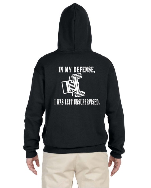 in my defense i was left unsupervised sweatshirt