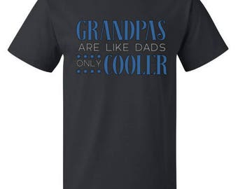 Grandpas Are Like Dads Only Cooler Shirt/Father's Day Shirt/Men's Shirt