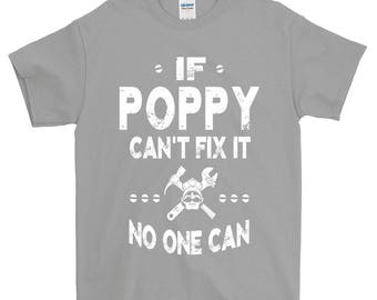 If Poppy Can't Fix It No One Can Grandpa T-shirt For Men Grandpa Gift Funny Screen Printed Tee Mens Man Tee Shirts