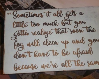 A Little Too Much/Sometimes It Gets A Little Too Much/Song Lyrics/Popular Song/Wooden Sign/Song Art