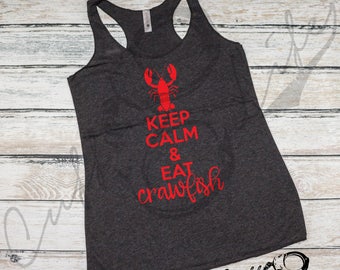 Keep Calm & Eat Crawfish Racerback Tank / Crawfish Tank / Crawfish Shirt / Crawfish Boil Tank / Crawfish Party Shirt / Crawfish Tank Top