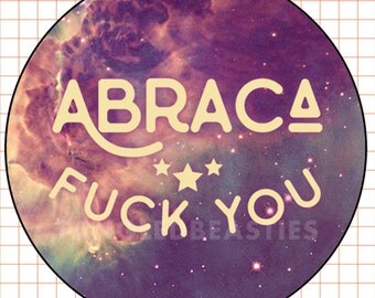 ABRACA F*CK YOU - 2.25" button